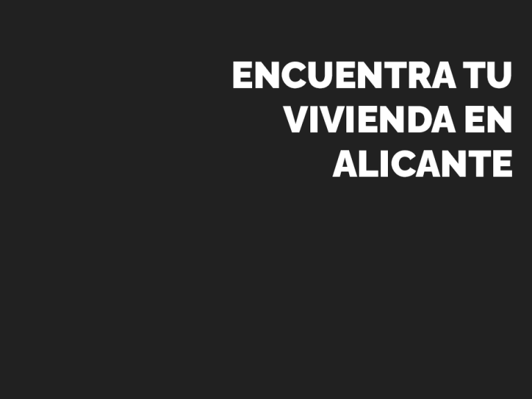 Encuentra tu vivienda en Alicante