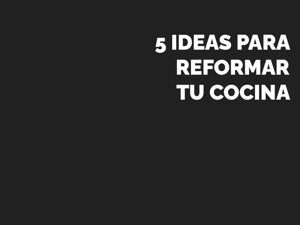 5 ideas para reformar cocina