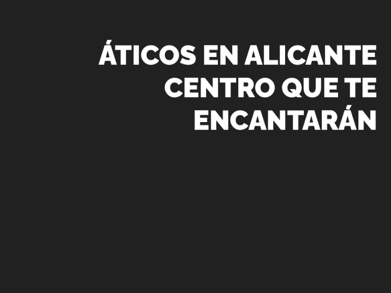 Áticos en Alicante centro que te encantarán