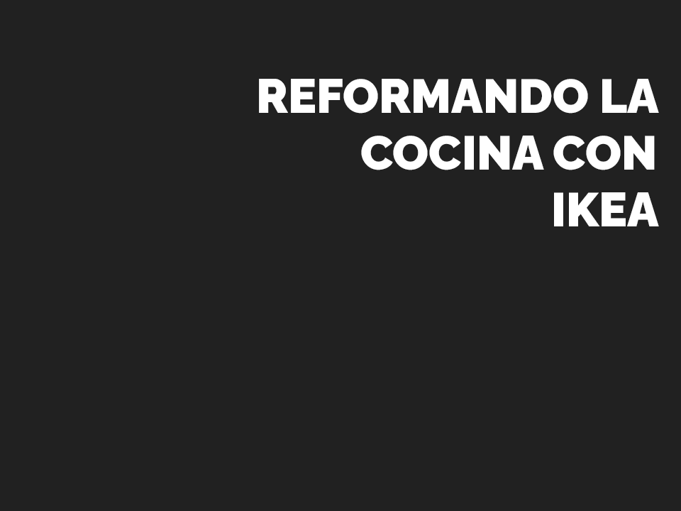 Reformar cocina con IKEA